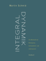 Integraldynamik: Die Methodik der Bewegungs-, Achtsamkeits- und Lebenspraxis. Handbuch