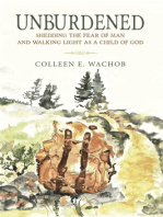 Unburdened: Shedding the Fear of Man and Walking Light as a Child of God