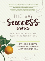 The Way Success Works: How to Decide, Believe, and Begin to Live Your Best Life