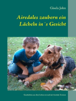 Airedales zaubern ein Lächeln in´s Gesicht: Geschichten aus dem Leben von und mit Airedale Terriern