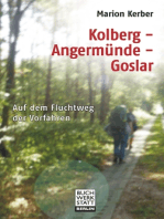 Kolberg - Angermünde - Goslar: Auf dem Fluchtweg  der Vorfahren