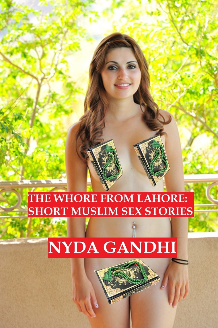 The Whore From Lahore Short Muslim Sex Stories by Nyda Gandhi  