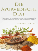 Die Ayurvedische Diät: Verbessern Sie ihre Gesundheit und verlieren Sie ihr Übergewicht durch die ayurvedische Diät