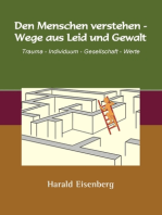 Den Menschen verstehen - Wege aus Leid und Gewalt: Trauma - Individuum - Gesellschaft - Werte