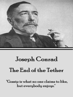 The End of the Tether: "Gossip is what no one claims to like, but everybody enjoys."