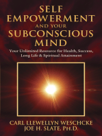 Self-Empowerment and Your Subconscious Mind: Your Unlimited Resource for Health, Success, Long Life & Spiritual Attainment