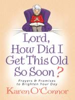 Lord, How Did I Get This Old So Soon?: Prayers and Promises to Brighten Your Day