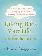Taking Back Your Life...One Thought at a Time: *Letting Go of Your Past *Enjoying the Present *Looking Forward to the Future
