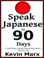 Speak Japanese in 90 Days: A Self Study Guide to Becoming Fluent, Volume One
