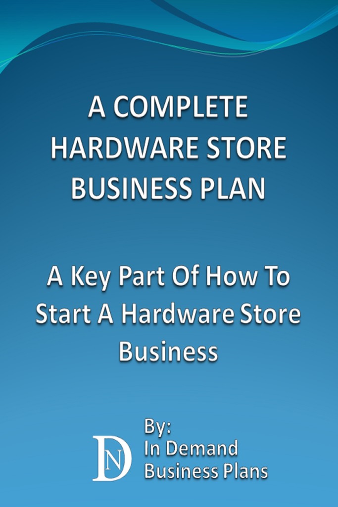 A Complete Hardware Store Business Plan A Key Part Of How To Start A