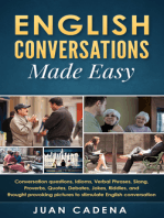 English Conversations Made Easy: Conversation questions, idioms, verbal phrases, slang, proverbs, quotes, debates, jokes, riddles, and thought provoking pictures to stimulate English conversation