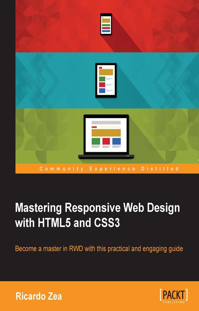 Mastering Responsive Web Design with HTML5 and CSS3 by Ricardo Zea ...