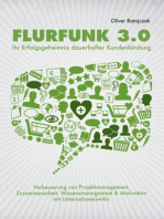 Flurfunk 3.0 - Ihr Erfolgsgeheimnis dauerhafter Kundenbindung: Verbesserung von Projektmanagement, Zusammenarbeit, Wissensmanagement & Motivation mit Unternehmenswikis