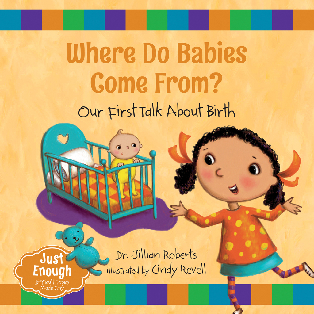 Where Do Babies Come From? by Dr. Jillian Roberts and Cindy Revell Read Online