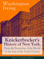 Knickerbocker's History of New York, From the Beginning of the World to the End of the Dutch Dynasty (Classic Unabridged Edition): From the Prolific American Writer, Biographer and Historian, Author of Life of George Washington, Lives of Mahomet and His Successors, Voyages of Christopher Columbus and The Legend of Sleepy Hollow
