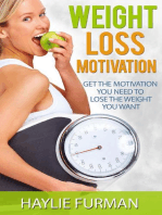 Weight Loss Motivation: Get The Motivation You Need To Lose The Weight You Want: Weight Loss Success, #2