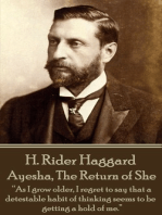 Ayesha, The Return of She: “As I grow older, I regret to say that a detestable habit of thinking seems to be getting a hold of me.”