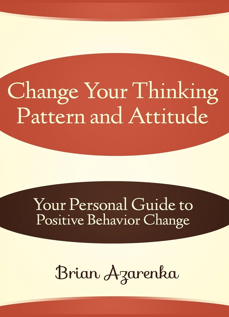 Change Your Thinking Pattern and Attitude by Brian Azarenka - Ebook ...