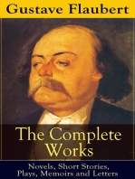 The Complete Works of Gustave Flaubert: Novels, Short Stories, Plays, Memoirs and Letters: Original Versions of the Novels and Stories in French, An Interactive Bilingual Edition with Literary Essays on Flaubert by Guy de Maupassant, Virginia Woolf, Henry James, D.H. Lawrence
