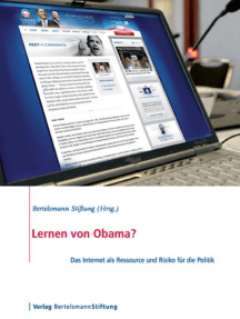 Lernen von Obama: Das Internet als Ressource und Risiko für die Politik