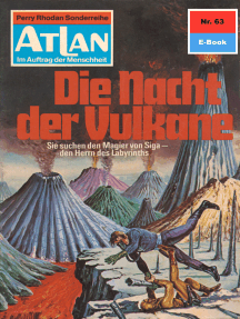 Atlan 63: Die Nacht der Vulkane: Atlan-Zyklus "Im Auftrag der Menschheit"