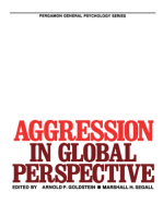 Aggression in Global Perspective: Pergamon General Psychology Series