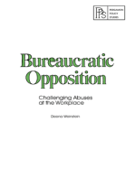Bureaucratic Opposition: Challenging Abuses at the Workplace