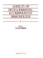 Aspects of Developmental and Comparative Immunology: Proceedings of the 1st Congress of Developmental and Comparative Immunology, 27 July - 1 August 1980, Aberdeen