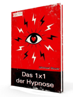 Das 1x1 der Hypnose: Erfolgreich lernen, was Hypnose ist, was Hypnose kann und wie sie anzuwenden ist