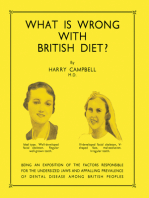 What Is Wrong with British Diet?: Being an Exposition of the Factors Responsible for the Undersized Jaws and Appalling Prevalence of Dental Disease Among British Peoples
