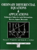 Ordinary Differential Equations and Applications: Mathematical Methods for Applied Mathematicians, Physicists, Engineers and Bioscientists