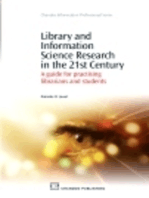 Library and Information Science Research in the 21st Century: A Guide for Practicing Librarians and Students