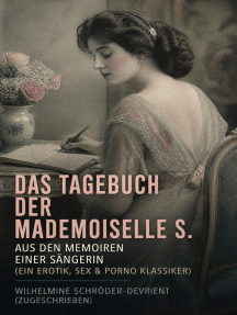Das Tagebuch der Mademoiselle S. Aus den Memoiren einer Sängerin ...