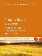 Prophetisch glauben: Aufbrüche in franziskanischer Spiritualität