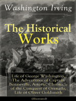 The Historical Works of Washington Irving (Illustrated): Life of George Washington, The Adventures of Captain Bonneville, Astoria, Chronicle of the Conquest of Granada, Life of Oliver Goldsmith
