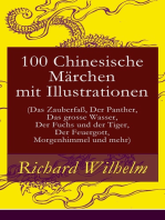 100 Chinesische Märchen mit Illustrationen (Das Zauberfaß, Der Panther, Das grosse Wasser, Der Fuchs und der Tiger, Der Feuergott, Morgenhimmel und mehr)