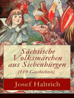 Sächsische Volksmärchen aus Siebenbürgen (119 Geschichten): Der Fuchs und der Bär + Die beiden Goldkinder + Der seltsame Vogel + Die Füchse, der Wolf und der Bär + Die beiden Lügner + Der dumme Hans + Wie soll ich denn sagen? + und mehr