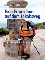 Eine Frau auf dem Jakobsweg: 1000 Kilometer - Magie und Abenteuer