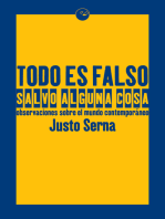 Todo es falso salvo alguna cosa: Observaciones sobre el mundo contemporáneo