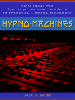 Hypno Machines - How To Convert Every Object In Your Environment As a Device For Psychological and Emotional Manipulator