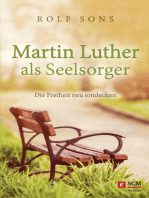 Martin Luther als Seelsorger: Die Freiheit neu entdecken