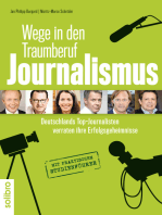 Wege in den Traumberuf Journalismus: Deutschlands Top-Journalisten verraten ihre Erfolgsgeheimnisse. Mit praktischem Studienführer