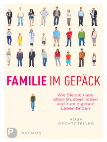 Familie im Gepäck: Wie Sie sich aus alten Mustern lösen und zum eigenen Leben finden