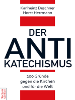 Der Antikatechismus: 200 Gründe gegen die Kirchen und für die Welt