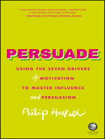 Persuade: Using the Seven Drivers of Motivation to Master Influence and Persuasion