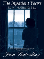The Inpatient Years “To My Husband, Bill”