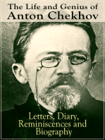 The Life and Genius of Anton Chekhov: Letters, Diary, Reminiscences and Biography: Assorted Collection of Autobiographical Writings of the Renowned Russian Author and Playwright of Uncle Vanya, The Cherry Orchard, The Three Sisters and The Seagull