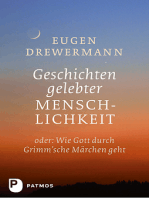 Geschichten gelebter Menschlichkeit: Oder: Wenn Gott durch Grimm'sche Märchen geht