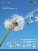 Clear your Clutter - Manifest your dreams: An initiation into the art of letting go