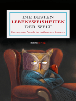 Die besten Lebensweisheiten der Welt: Eine sorgsame Auswahl der berühgmtesten Sentenzen